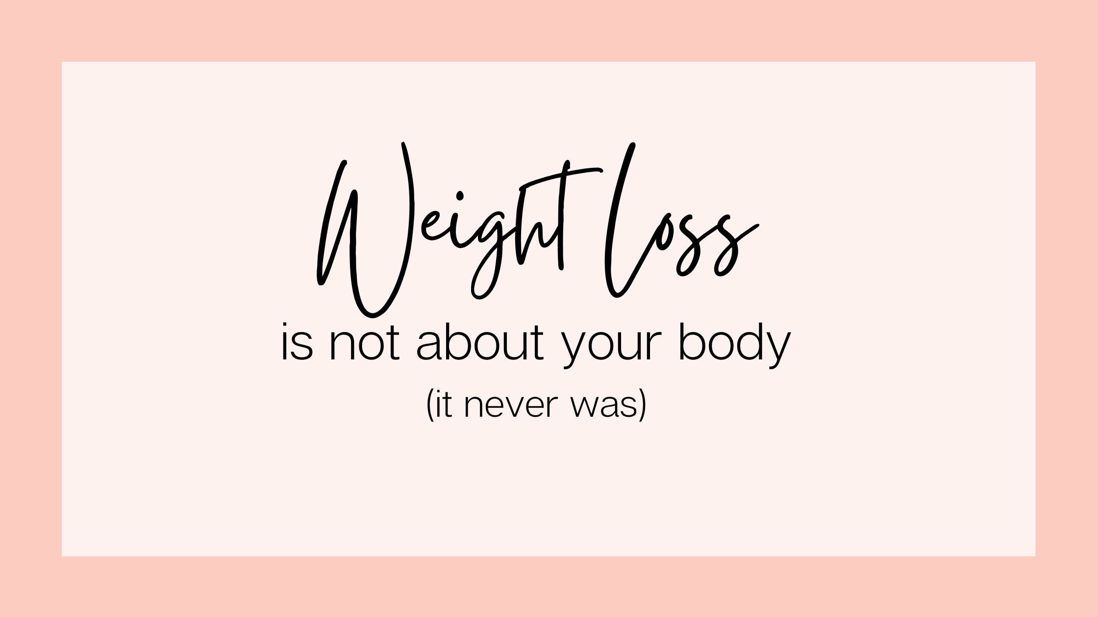 The Desire to Lose Weight is Not About Your Body Love Yourself